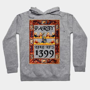 Party Like It's 1399 Hoodie